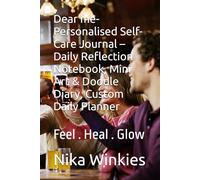 Dear me- Personalised Self-Care Journal - Daily Reflection Notebook, Mini Art & Doodle Diary, Custom Daily Planner: Feel . Heal . Glow