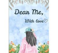 "Dear me, with love : A Guided self-love journal