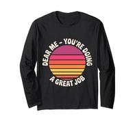 Dear Me You're Doing A Great Job Self-Talk Reminder - Long Sleeve T-Shirt