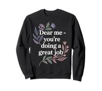 Dear Me You're Doing A Great Job Self-Talk Reminder - Sweatshirt