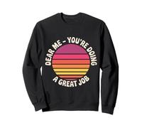 Dear Me You're Doing A Great Job Self-Talk Reminder - Sweatshirt