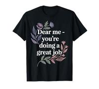 Dear Me You're Doing A Great Job Self-Talk Reminder - T-Shirt