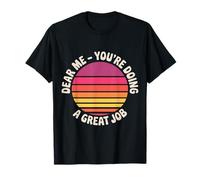Dear Me You're Doing A Great Job Self-Talk Reminder - T-Shirt