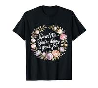 Dear Me You're Doing A Great Job Self-Talk Reminder - T-Shirt