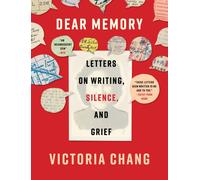 Dear Memory : Letters on Writing, Silence, and Grief
