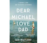 Dear Michael, Love Dad: Letters, laughter and all the things we leave unsaid.