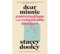 Dear Minnie : Conversations with Remarkable Mothers