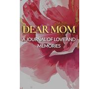 Dear Mom: A Journal of Love and Memories
