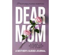 Dear Mom: A Mother's Guided Journal