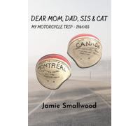 Dear Mom, Dad, Sis and Cat: My Motorcycle Trip 1964/65