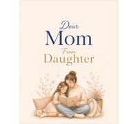 Dear Mom from Daughter: A Fill-In Memory Book: A Meaningful Keepsake of Love, Memories and Moments Just for You (Mom Memory Books)