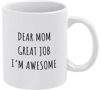 Dear Mom Great Job I‘M Tea Cup Novelty Ceramic Coffee Mugs Double Side Printed Ceramic Mug for Dad Friend Wife Husband Gift 11Oz