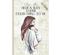 Dear Mom, Here's Why You're Everything to Me: A Guided Memory Journal with Prompts and Letters