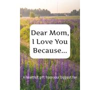 Dear Mom, I Love You Because...: A Keepsake Journal with 15 Prompts for Kids to Share Their Love | Perfect Gift for Mother's Day or Mom's Birthday
