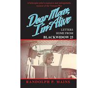 Dear Mom, I'm Alive: Letters Home From Blackwidow 25