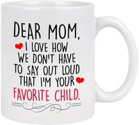 Dear Mom I'm Your Favorite Child Happy Birthday Or Christmas Valentines Couples Funny Novelty Coffee Mugs Funny Friend Cute Lovers Gifts 11Oz Tea Cup Gift for Women Men