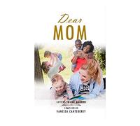 Dear Mom: Letters To Our Mothers