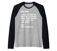 Dear Mom Quote Funny Humor Joke from Daughter Raglan Baseball Tee