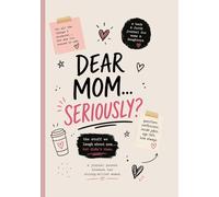 Dear MOM...Seriously?: The Stuff We Laugh About Now... But Didn't Then