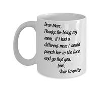 Dear Mom Thanks For Being My Mom If I Had A Different Mom Funny Coffee Mug From Daughter Son Must Have Mothers Day Gifts Mugs Cheap Under 20