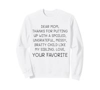 Dear Mom Your Favorite Child Love You Quote Sweatshirt