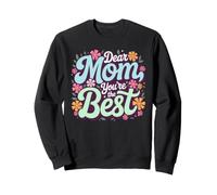 Dear Mom, You're The Best Mother's Day Floral Sweatshirt