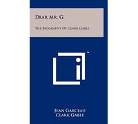 Dear Mr. G.: The Biography of Clark Gable