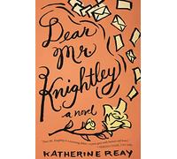 Dear Mr. Knightley: A Novel (A Year of Weddings Novella)