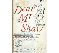 Dear Mr Shaw: Selections from Bernard Shaw's Postbag