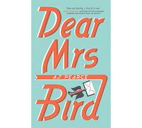 Dear Mrs Bird: Cosy up with this heartwarming and heartbreaking novel set in wartime London (The Wartime Chronicles, 1)