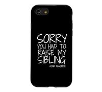 Dear Mum Im Sorry You Had To Raise My Siblings Your Favorite Case for iPhone SE (2020) / 7/8