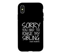 Dear Mum Im Sorry You Had To Raise My Siblings Your Favorite Case for iPhone X/XS