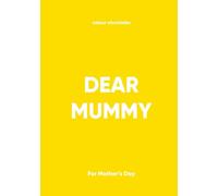 Dear Mummy: For Mother's Day - Yellow