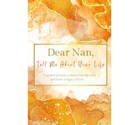 Dear Nan, Tell Me About Your Life: (UK Version) A Grandmother's Guided Journal to Share her Life Story