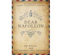 Dear Napoleon: The Living Legacy of Napoleon Hill and Think and Grow Rich (An Official Publication of the Napoleon Hill Foundation)