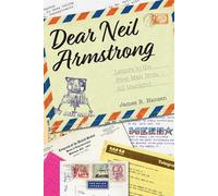Dear Neil Armstrong: Letters to the First Man from All Mankind (Purdue Studies in Aeronautics and Astronautics)