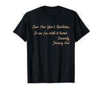Dear New Years Resolution It was Fun While It Lasted Graphic T-Shirt