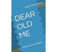 DEAR OLD ME: STAND UP TO YOURSELF