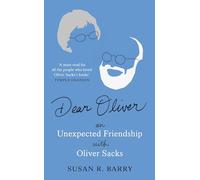 Dear Oliver: An unexpected friendship with Oliver Sacks