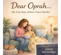 Dear Oprah...: The True Story of How I Never Met Her
