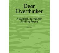 Dear Overthinker: A Guided Journal for Finding Peace