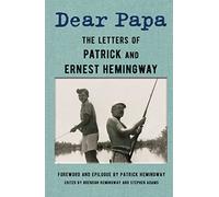 Dear Papa: The Letters of Patrick and Ernest Hemingway