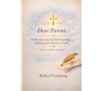 Dear Parent: Reflections for Godly parenting: walking with parents in faith