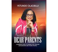 Dear Parents - A supreme Guide to Raising Adolescents and Young People: A supreme Guide to Raising Adolescents and Young People