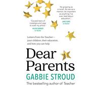 Dear Parents: Letters from the Teacher-your children, their education, and how you can help