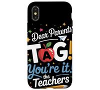Dear Parents Tag You Are It Teachers Appreciation School Case for iPhone X/XS