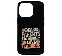 Dear Parents Tag You’re It Funny Teacher End of School Case for iPhone 13 Pro