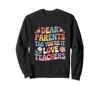 Dear Parents Tag You’re It Funny Teacher Quote Design Sweatshirt