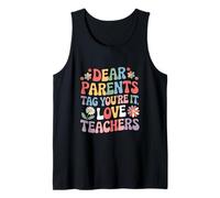 Dear Parents Tag You’re It Funny Teacher Quote Design Tank Top