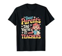 Dear Parents Tag You’re It Funny Teacher School Humor Design T-Shirt